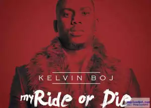 Kelvin Boj - My Ride Or Die